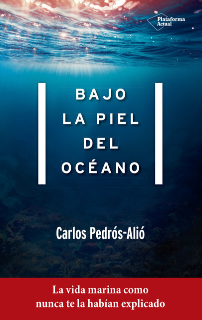 Bajo la piel del océano, Carlos Pedrós-Alió