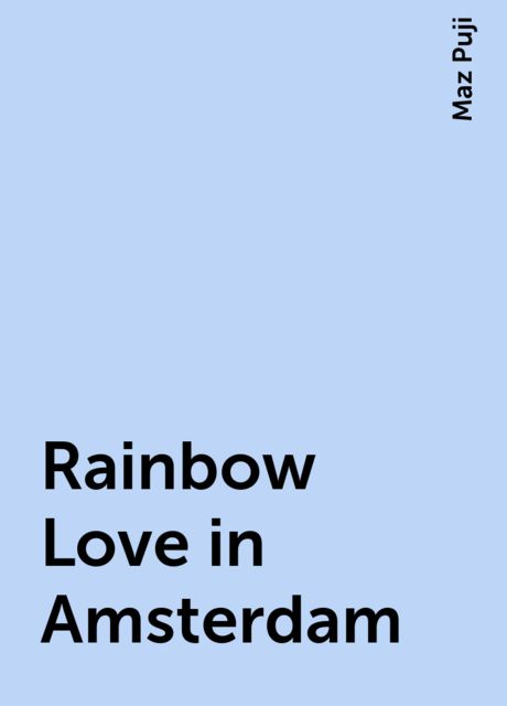 Rainbow Love in Amsterdam, Maz Puji