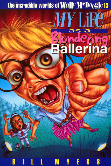 My Life as a Blundering Ballerina, Bill Myers