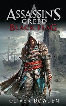 Assassin's Creed Band 6: Black Flag, Oliver Bowden