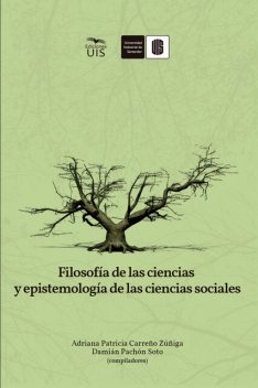 Filosofía de las ciencias y epistemología de las ciencias sociales, Víctor Mendoza, Damián Pachón, María Hernández, Adriana Carreño, Camilo Arévalo, Diana Ortiz, Juan Campos, Luisa Llache, Yeferson Suárez, Yésica Díaz