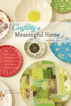 Crafting a Meaningful Home, Meg Mateo Ilasco