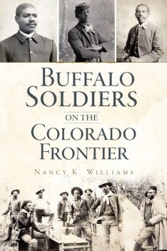 Buffalo Soldiers on the Colorado Frontier, Nancy Williams