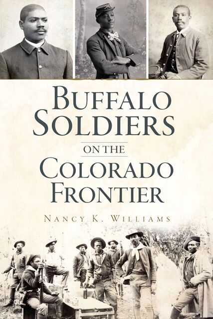 Buffalo Soldiers on the Colorado Frontier, Nancy Williams