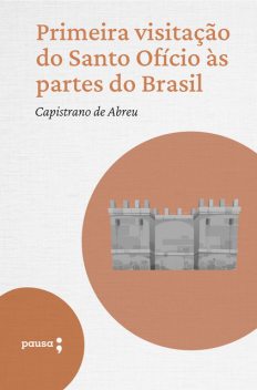 Primeira visitação do Santo Ofício às partes do Brasil, Capistrano de Abreu