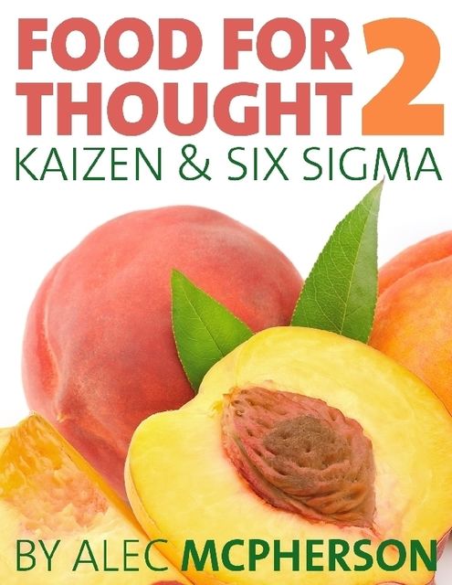 Food for Thought 2 : Kaizen & Six Sigma, Alec McPherson