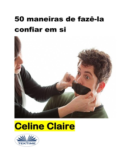 50 Maneiras De Fazê-La Confiar Em Si, Celine Claire