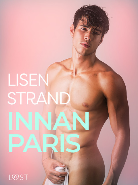 Innan Paris – erotisk novell, Lisen Strand