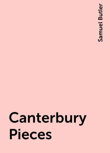 Canterbury Pieces, Samuel Butler