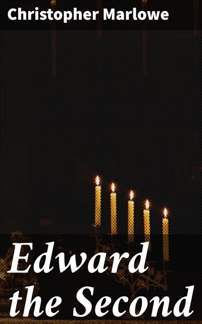 Edward the Second, Christopher Marlowe