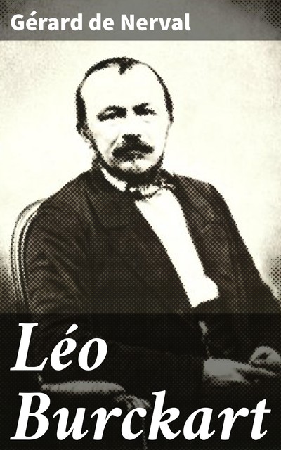 Léo Burckart, Gérard de Nerval
