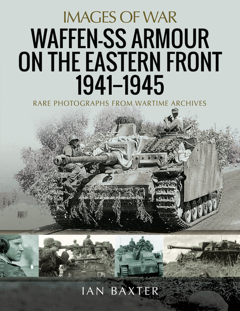 Waffen-SS Armour on the Eastern Front, 1941–1945, Ian Baxter