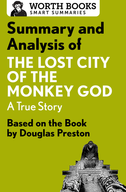 Summary and Analysis of The Lost City of the Monkey God: A True Story, Worth Books
