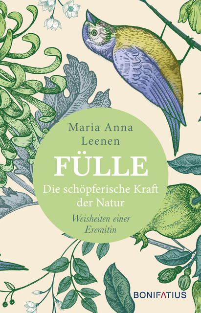 Fülle – Die schöpferische Kraft der Natur, Maria Anna Leenen