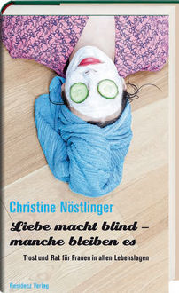 Liebe macht blind - manche bleiben es, Christine Nöstlinger
