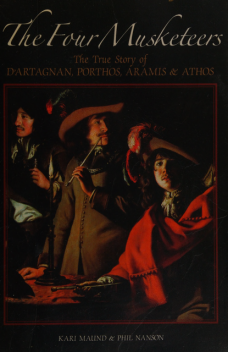 The four musketeers : the true story of D'Artagnan, Porthos, Aramis & Athos, K.L., 1962-, Maund