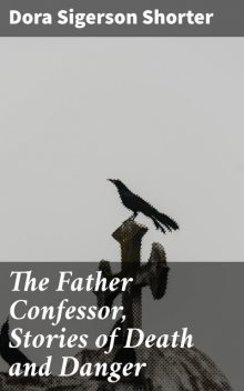 The Father Confessor, Stories of Death and Danger, Dora Sigerson Shorter