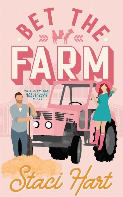 Bet The Farm: an enemies to lovers small town romance, Staci Hart