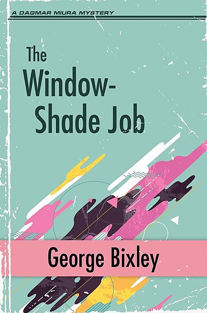 The Window-Shade Job, George Bixley