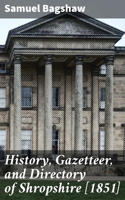 History, Gazetteer, and Directory of Shropshire, Samuel Bagshaw