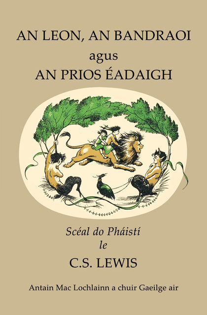 An Leon, an Brandraoi agus an Prios Éadaigh, Clive Staples Lewis, Antain Mac Lochlainn, Pauline Baynes