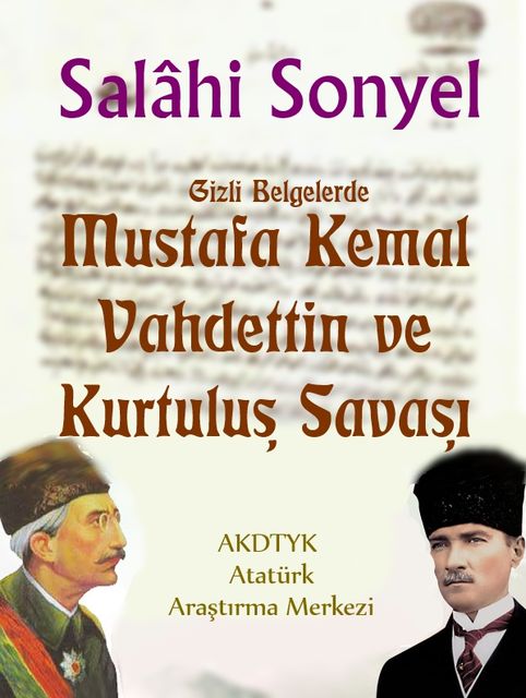 Gizli Belgelerde Mustafa Kemal, Vahdettin ve Kurtuluş Savaşı, Salahi Sonyel