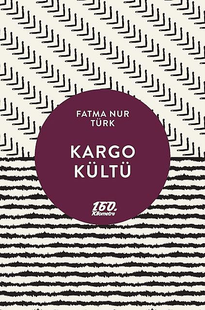 Kargo Kültü, Fatma Nur Türk