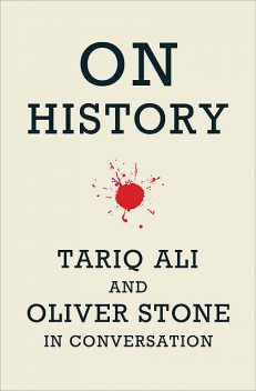 On History, Oliver Stone, Tariq Alí