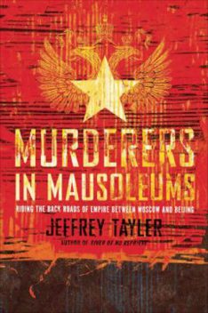 Murderers In Mausoleums, Jeffrey Tayler