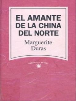 El Amante De La China Del Norte, Marguerite Duras
