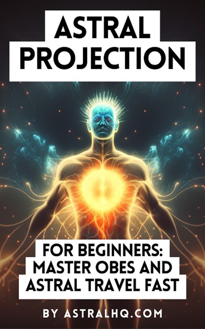 Astral Projection For Beginners, 