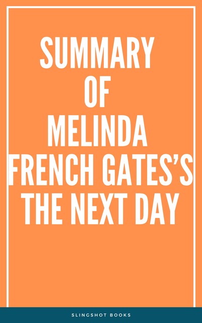 Summary of Melinda French Gates’s The Next Day, Slingshot Books