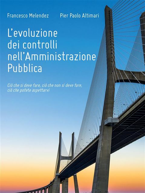 L’evoluzione dei controlli nell’Amministrazione Pubblica, Francesco Melendez, Pier Paolo Altimari