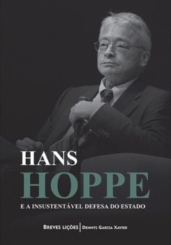 Hans Hoppe e a insustentável defesa do Estado, Dennys Garcia Xavier