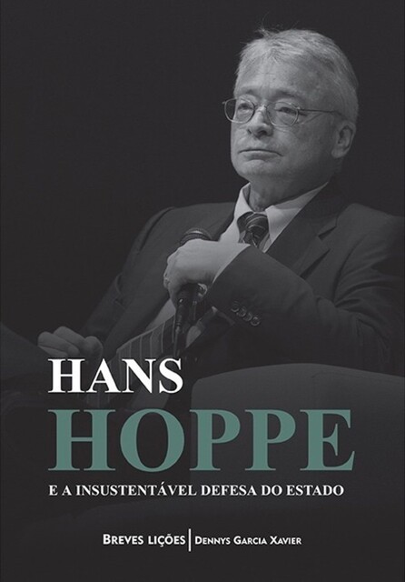Hans Hoppe e a insustentável defesa do Estado, Dennys Garcia Xavier
