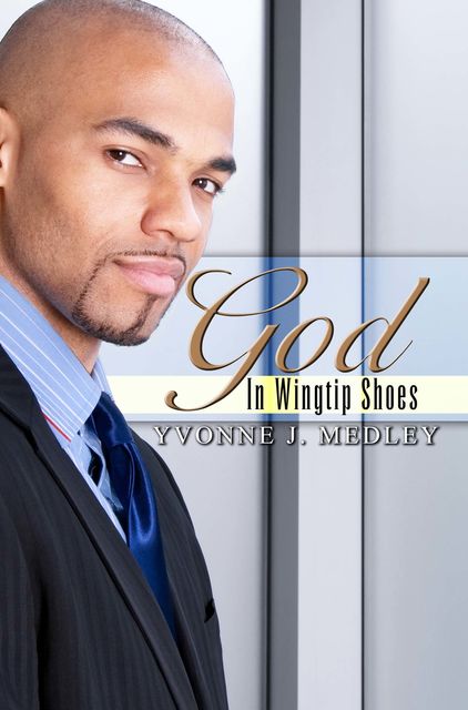 God in Wingtip Shoes, Yvonne J. Medley