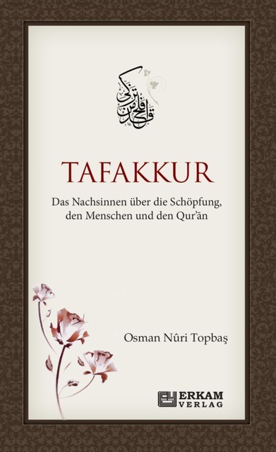 Tafakkur / Das Nachsinnen über die Schöpfung, den Menschen und den Qur’ān, Osman Nuri Topbaş
