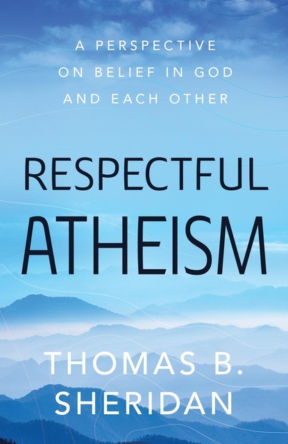 Respectful Atheism, Thomas Sheridan