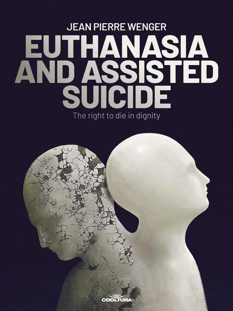 EUTHANASIA AND ASSISTED SUICIDE, Jean Pierre Wenger