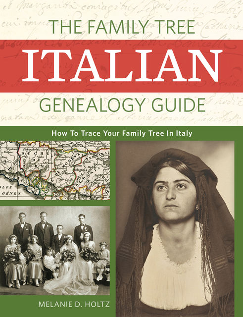 The Family Tree Italian Genealogy Guide, Melanie Holtz