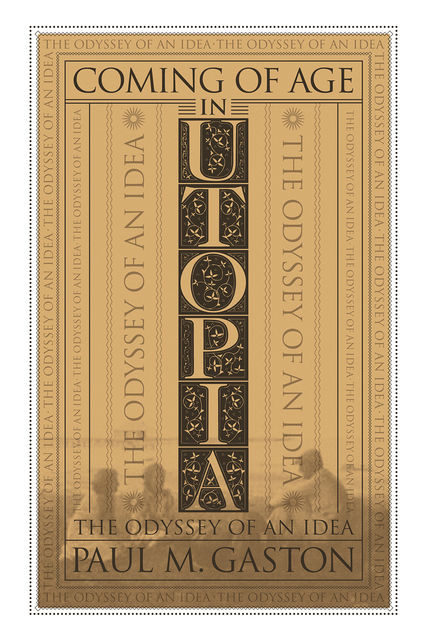 Coming of Age in Utopia, Paul M. Gaston