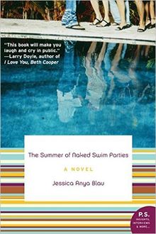 The Summer of Naked Swim Parties, Jessica Anya Blau