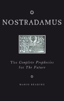 Nostradamus: The Complete Prophecies for the Future, Mario Reading