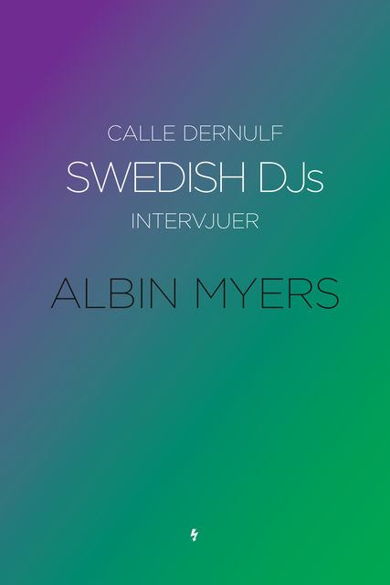 Swedish DJs – Intervjuer: Albin Myers, Calle Dernulf