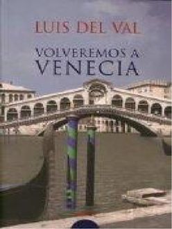Volveremos A Venecia, Luis Del Val