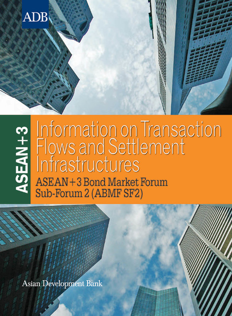 ASEAN+3 Information on Transaction Flows and Settlement Infrastructures, Shinji Kawai, Taiji Inui