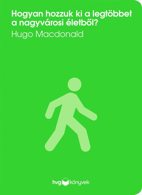 Hogyan hozzuk ki a legtöbbet a nagyvárosi életből, Hugo Macdonald