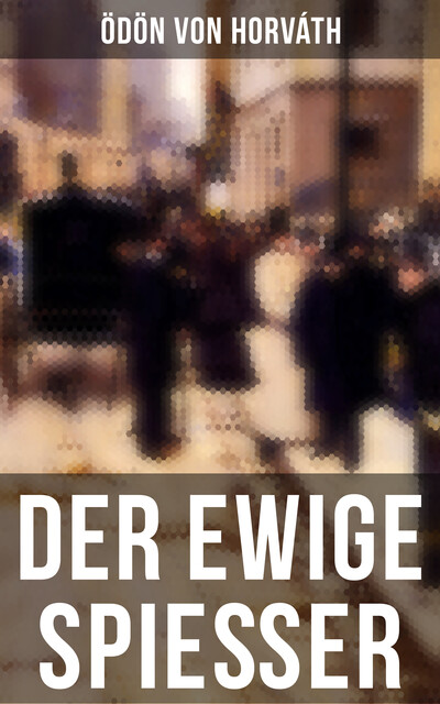 Der ewige Spießer, Ödön von Horváth