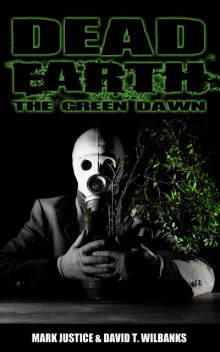 Dead Earth: The Green Dawn, David Wilbanks, Mark Justice