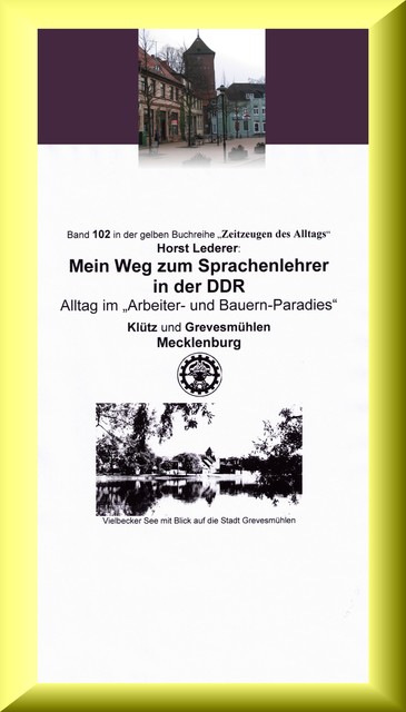 Mein Weg zum Sprachenlehrer in der DDR – Alltag im “Arbeiter- und Bauern-Paradies”, Horst Lederer